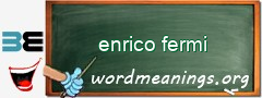 WordMeaning blackboard for enrico fermi